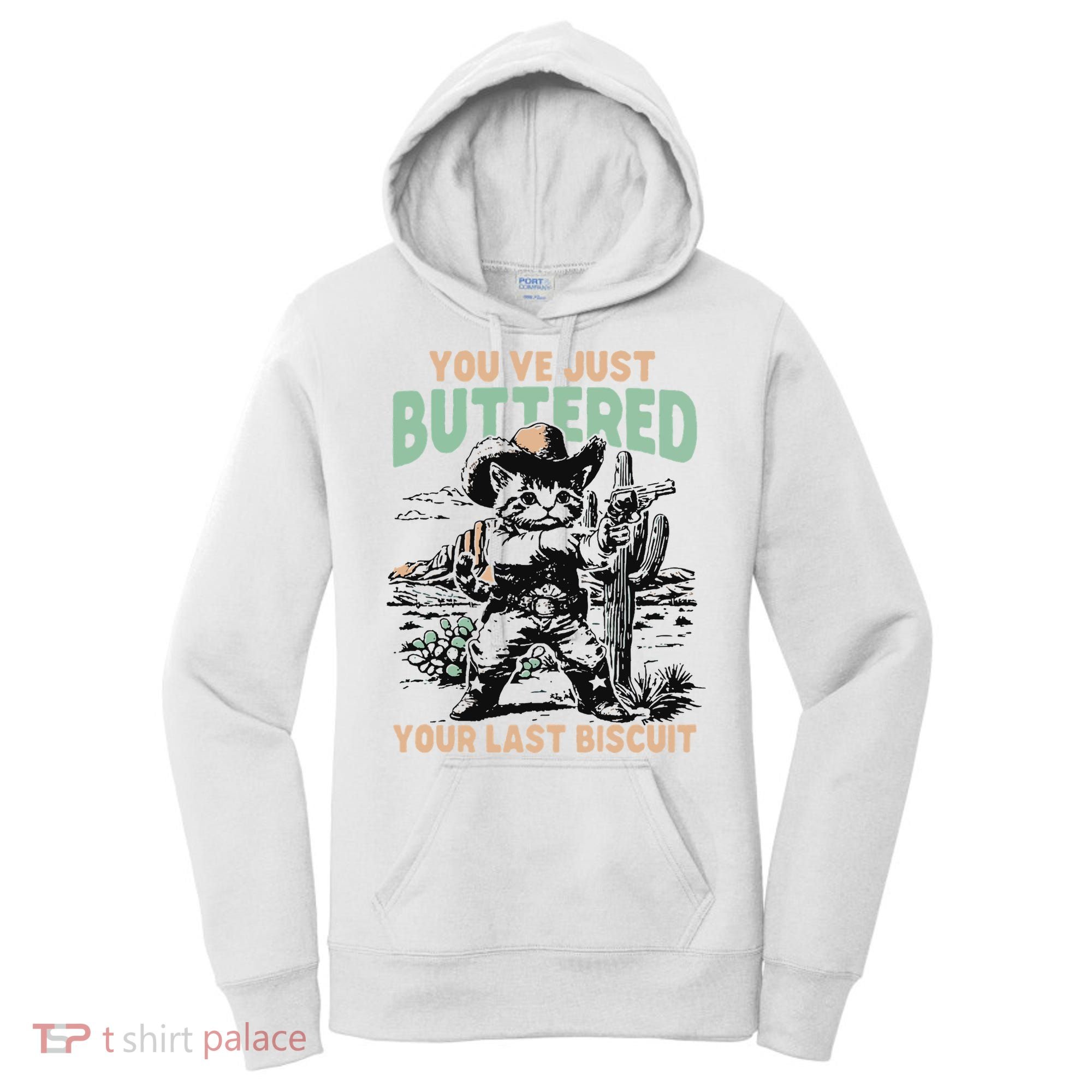 Cute Cowboy Kitten YouVe Just Buttered Your Last Biscuit Women's Hoodie