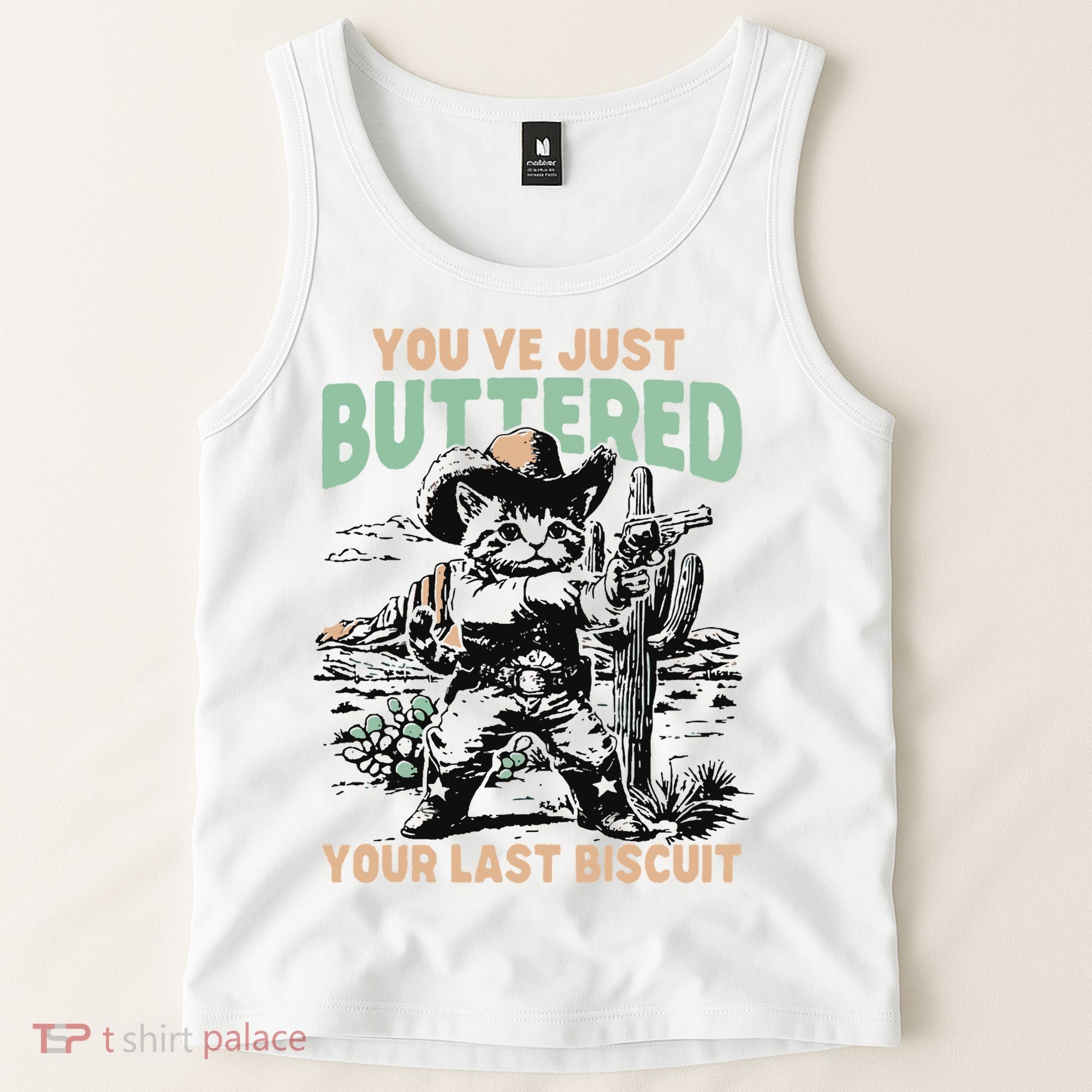 Cute Cowboy Kitten YouVe Just Buttered Your Last Biscuit Tank Top