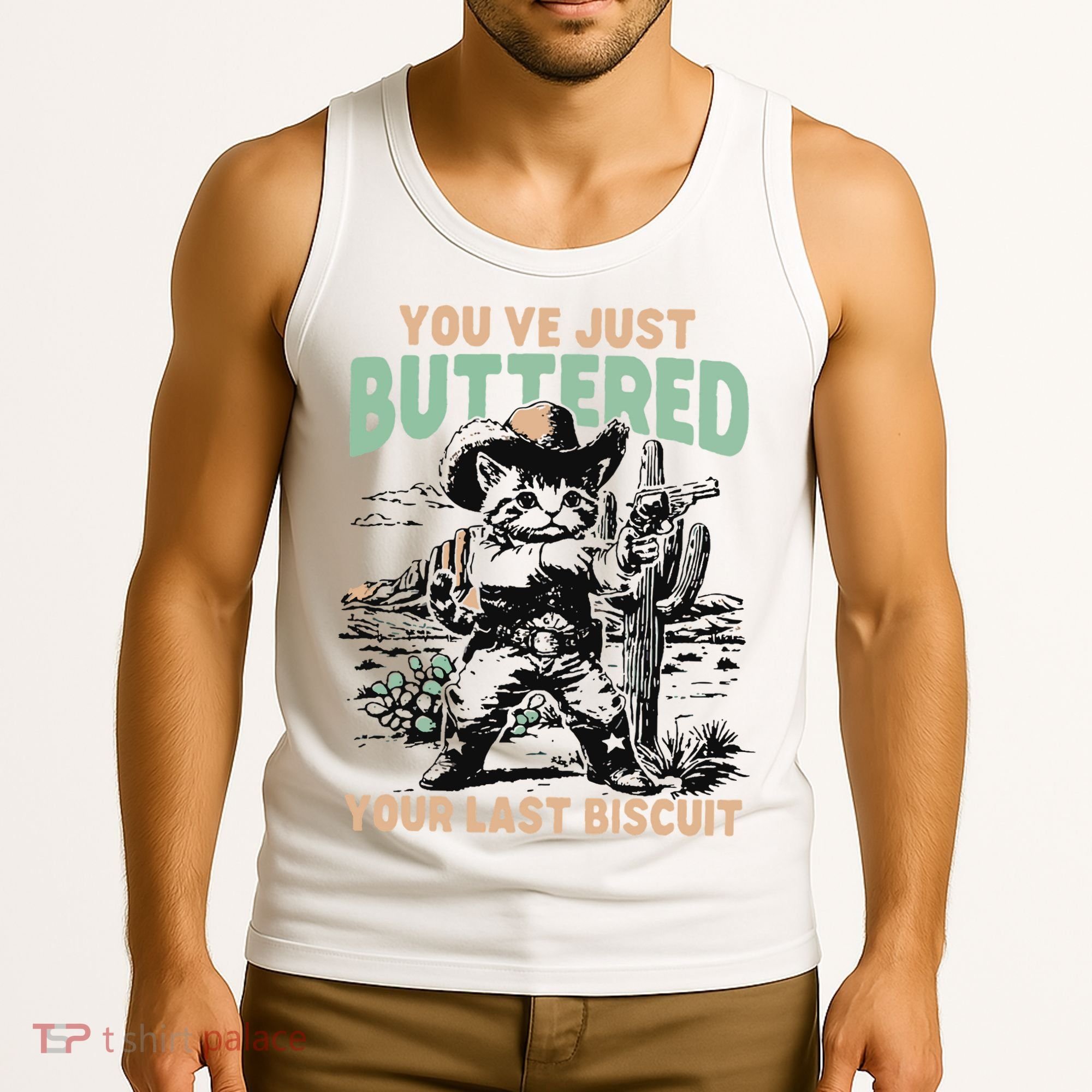 Cute Cowboy Kitten YouVe Just Buttered Your Last Biscuit Tank Top