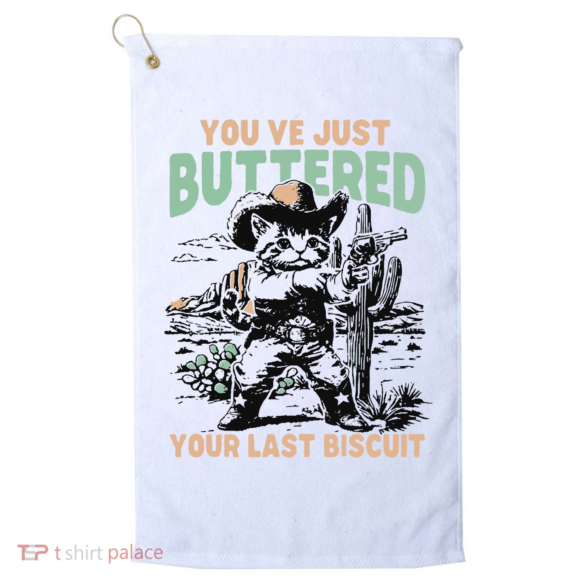 Cute Cowboy Kitten YouVe Just Buttered Your Last Biscuit Golf Towel