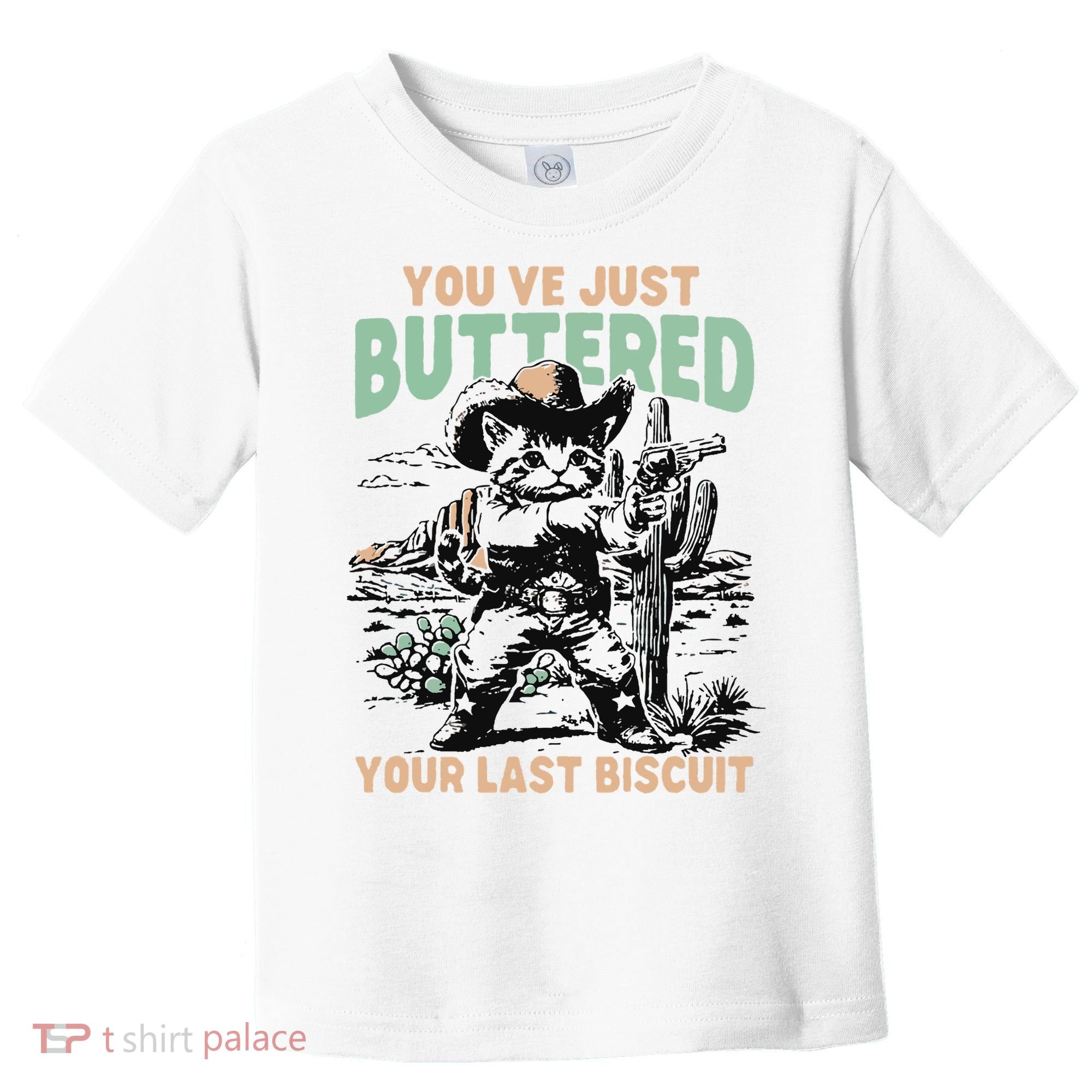 Cute Cowboy Kitten YouVe Just Buttered Your Last Biscuit Toddler T-Shirt