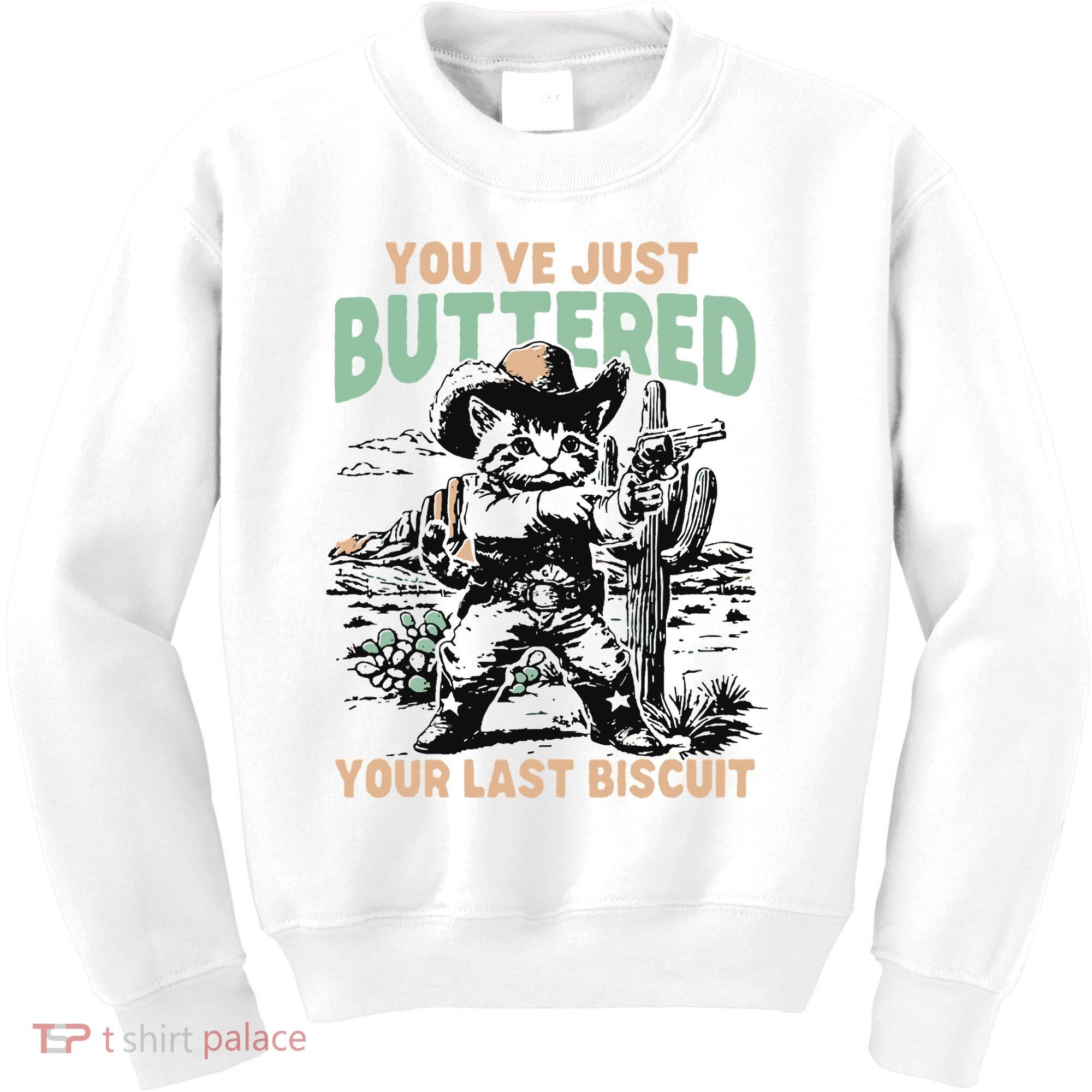 Cute Cowboy Kitten YouVe Just Buttered Your Last Biscuit Kids Sweatshirt