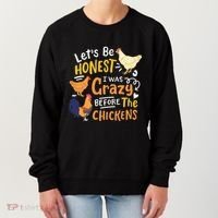 Crazy Chicken Lady Let's Be Honest I was Crazy Before Women's Sweatshirt thumb 0