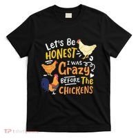 Crazy Chicken Lady Let's Be Honest I was Crazy Before T-Shirt thumb 0