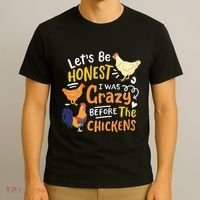 Crazy Chicken Lady Let's Be Honest I was Crazy Before T-Shirt thumb 3