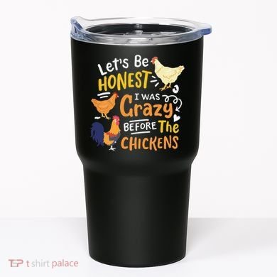 Crazy Chicken Lady Let's Be Honest I was Crazy Before Tumbler