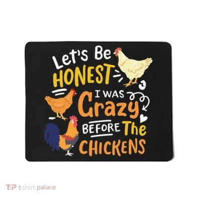 Crazy Chicken Lady Let's Be Honest I was Crazy Before Mousepad