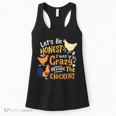 Crazy Chicken Lady Let's Be Honest I was Crazy Before Women's Tank Top