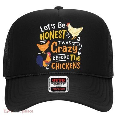 Crazy Chicken Lady Let's Be Honest I was Crazy Before Hat