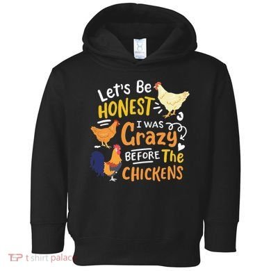 Crazy Chicken Lady Let's Be Honest I was Crazy Before Toddler Hoodie