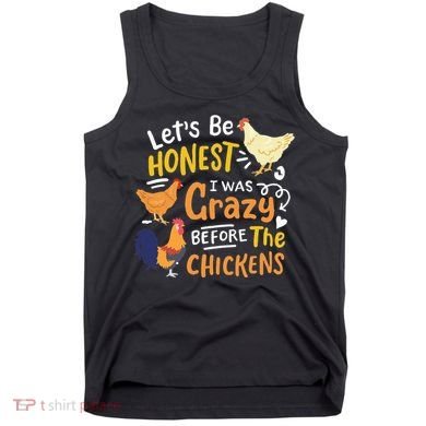 Crazy Chicken Lady Let's Be Honest I was Crazy Before Tank Top