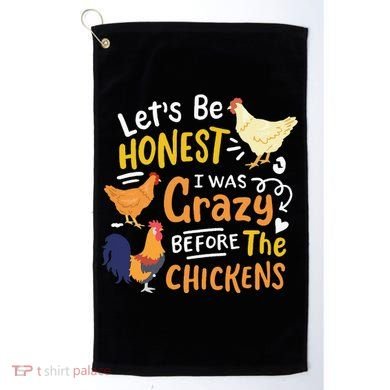 Crazy Chicken Lady Let's Be Honest I was Crazy Before Golf Towel