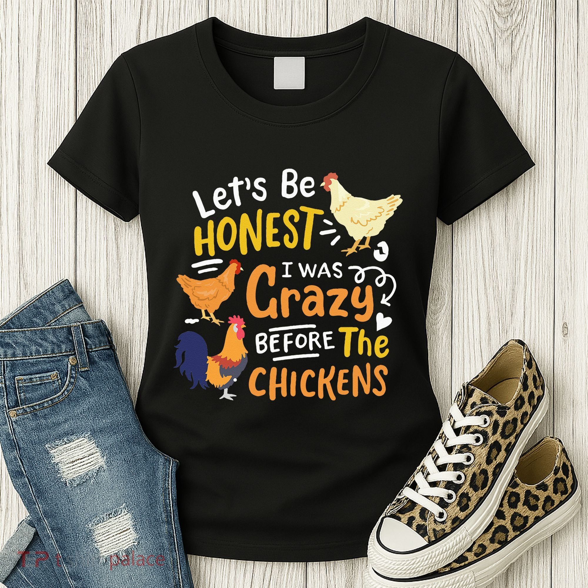 Crazy Chicken Lady Let's Be Honest I was Crazy Before Women's T-Shirt