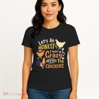Crazy Chicken Lady Let's Be Honest I was Crazy Before Women's T-Shirt thumb 4