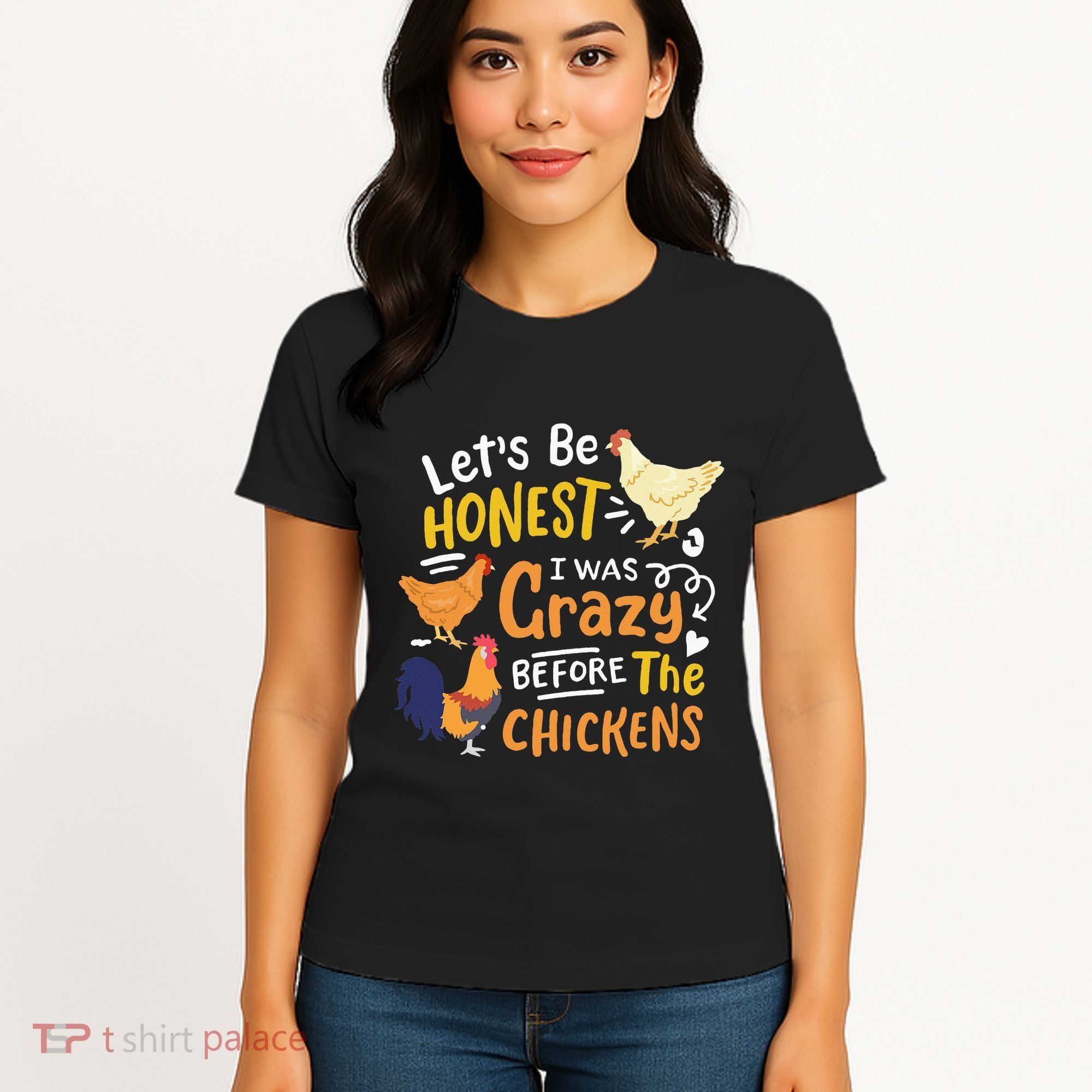 Crazy Chicken Lady Let's Be Honest I was Crazy Before Women's T-Shirt