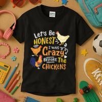 Crazy Chicken Lady Let's Be Honest I was Crazy Before Kids T-Shirt thumb 3