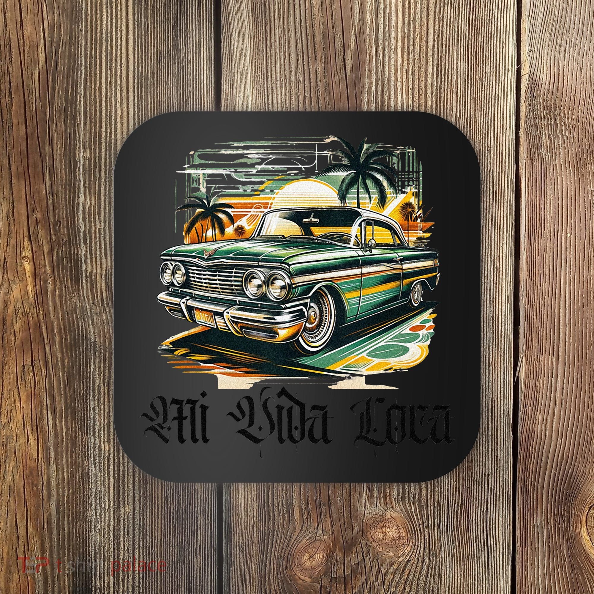 Chicano Culture Lowriders Classic Mi Vida Loca Lowrider Coaster