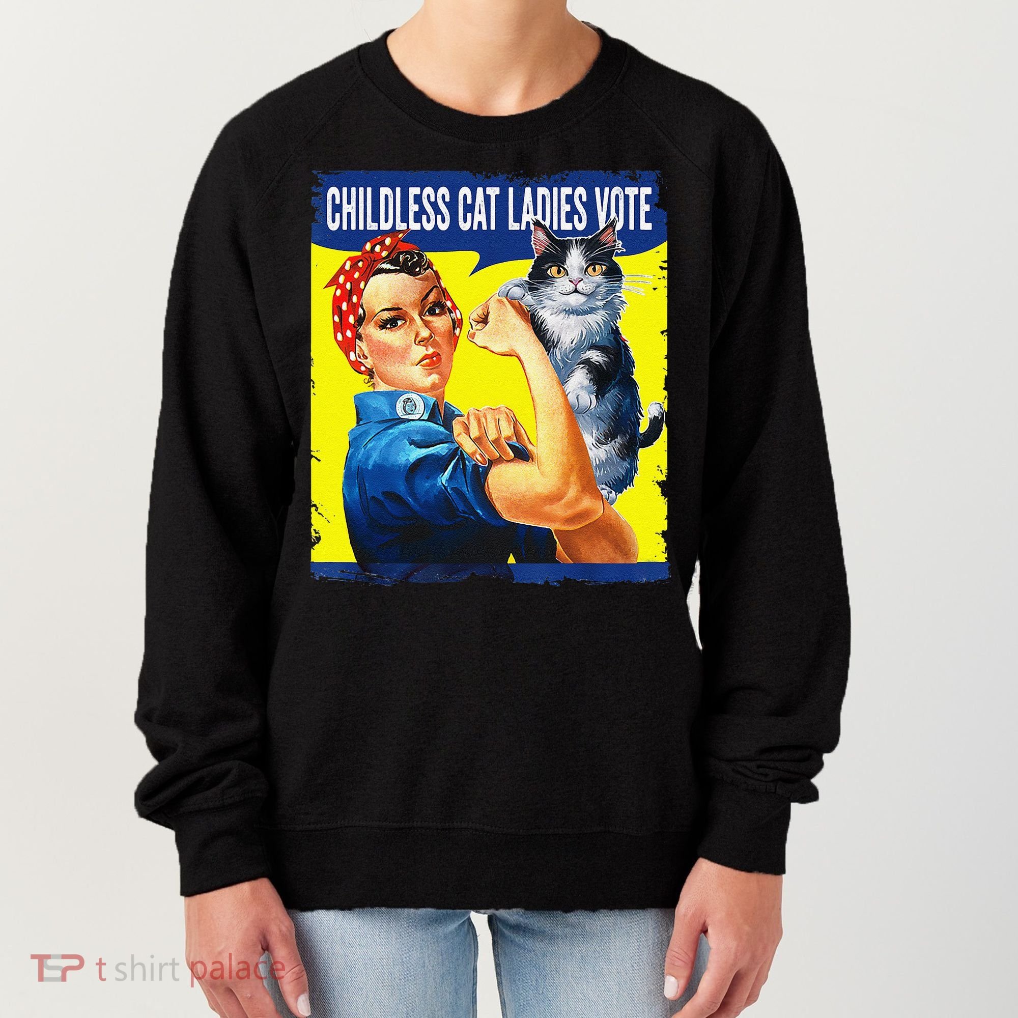 Childless Cat Ladies Vote Rosie The Riveter Funny Women's Sweatshirt