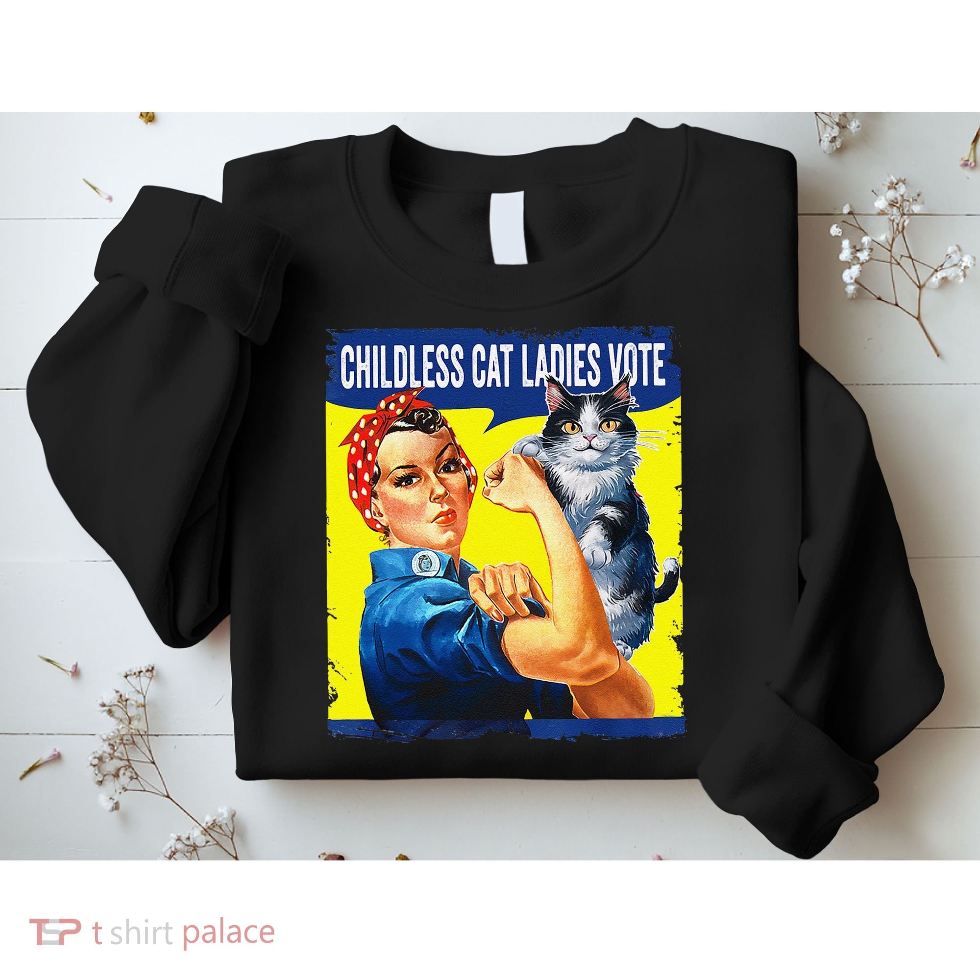 Childless Cat Ladies Vote Rosie The Riveter Funny Sweatshirt