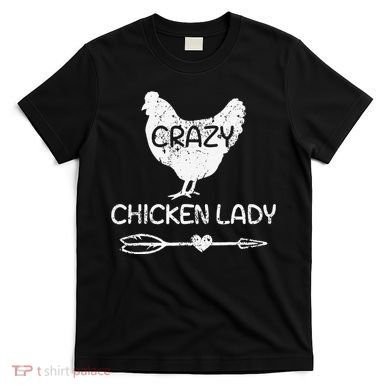 CRAZY Chicken Lady Funny Chicken Lovers farmer T-Shirt
