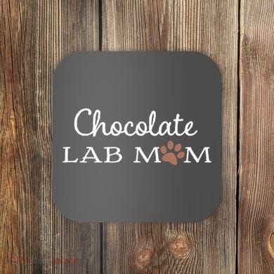 Cute Chocolate Lab Mom Gift For Lovers Coaster