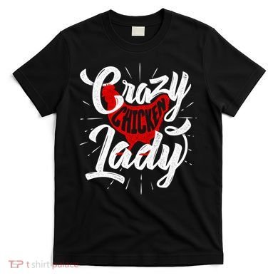 Crazy Chicken Lady Chickens Farmer Farming T-Shirt