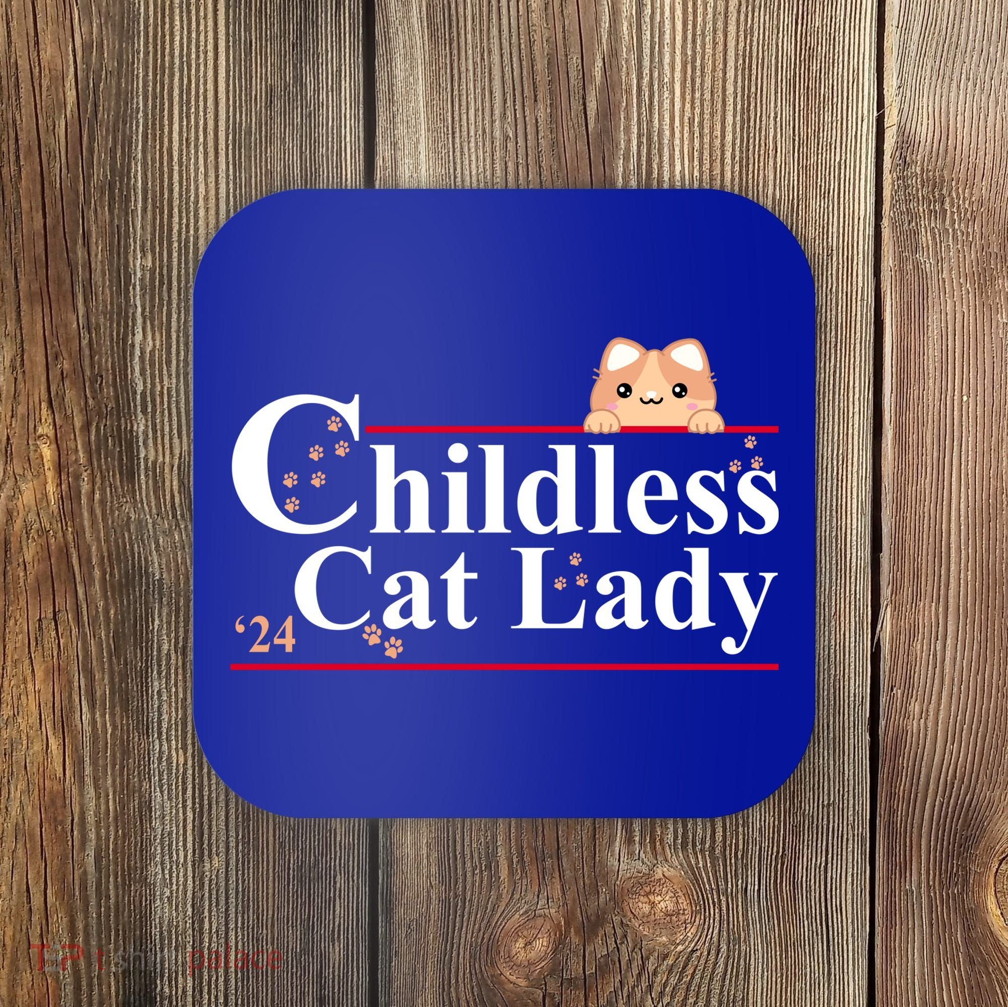 Childless Cat Lady 2024 Kamala Harris Election Coaster