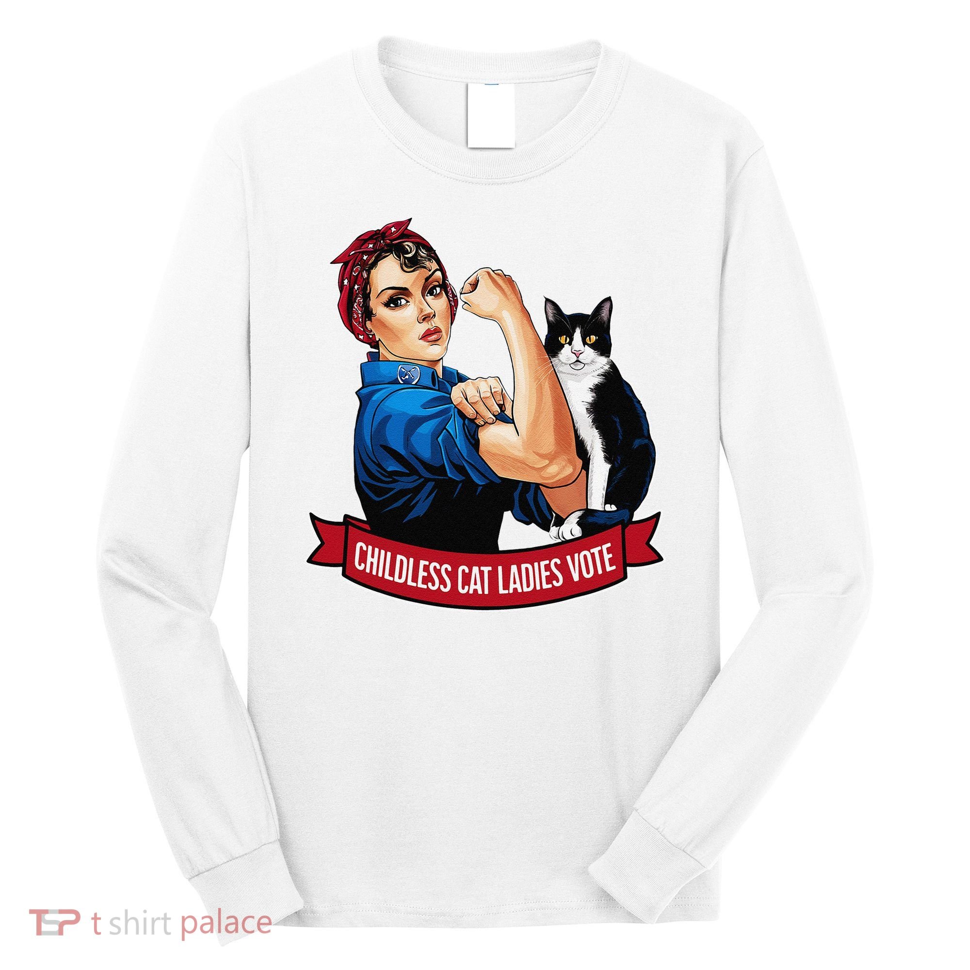 Childless Cat Ladies Vote Rosie The Riveter Long Sleeve Shirt