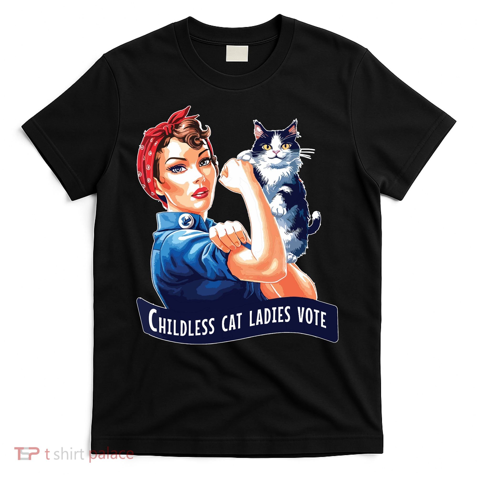 Childless Cat Ladies Vote Rosie The Riveter T-Shirt