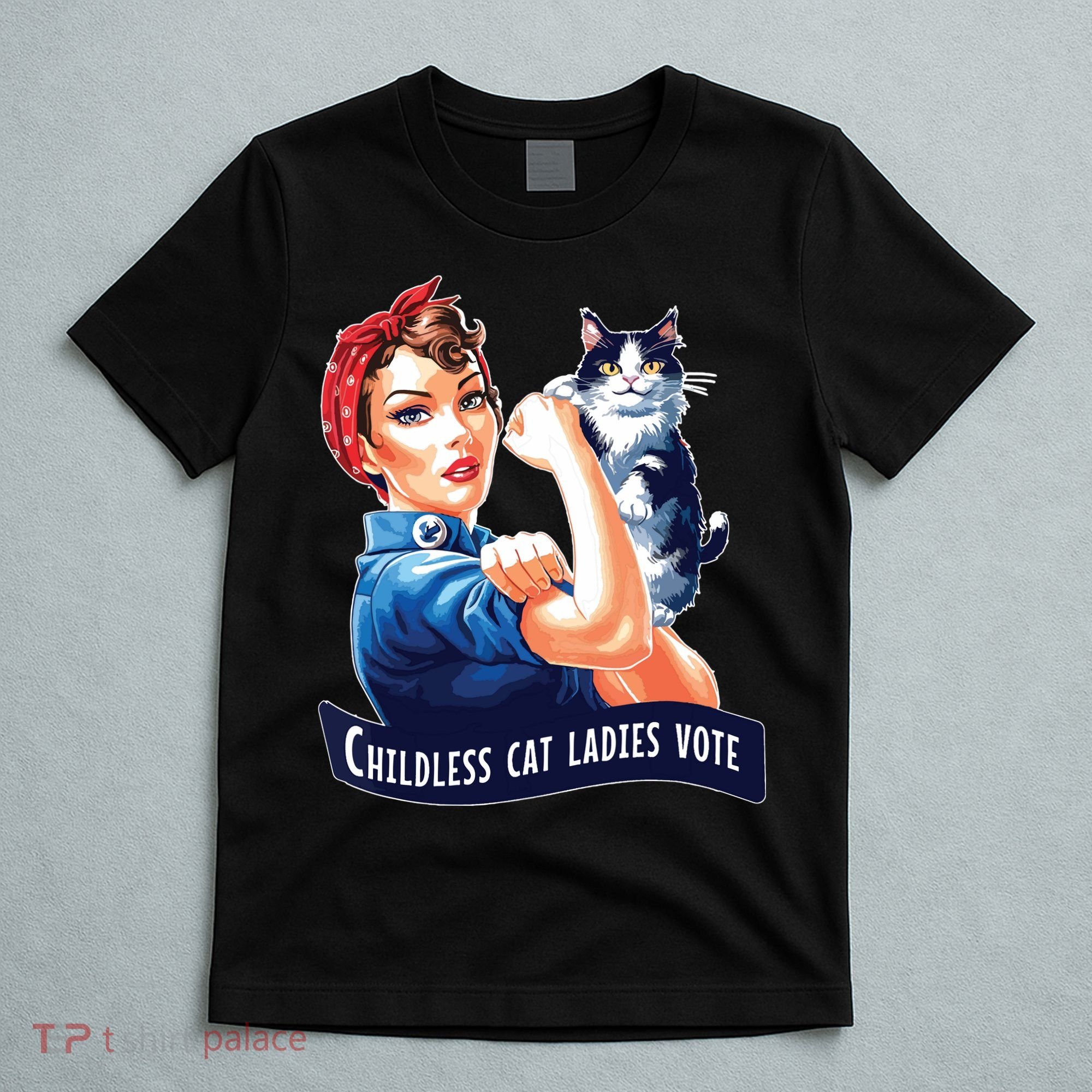 Childless Cat Ladies Vote Rosie The Riveter T-Shirt