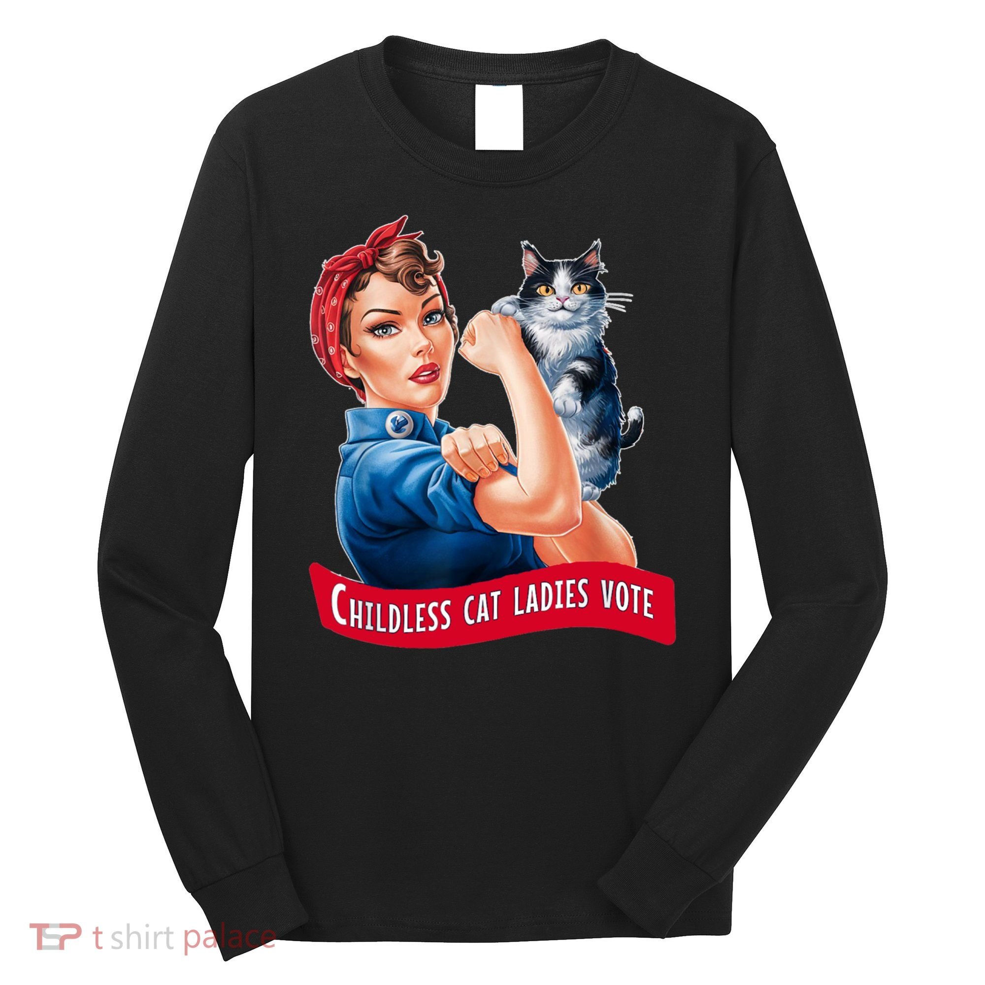 Childless Cat Ladies Vote Rosie The Riveter Long Sleeve Shirt