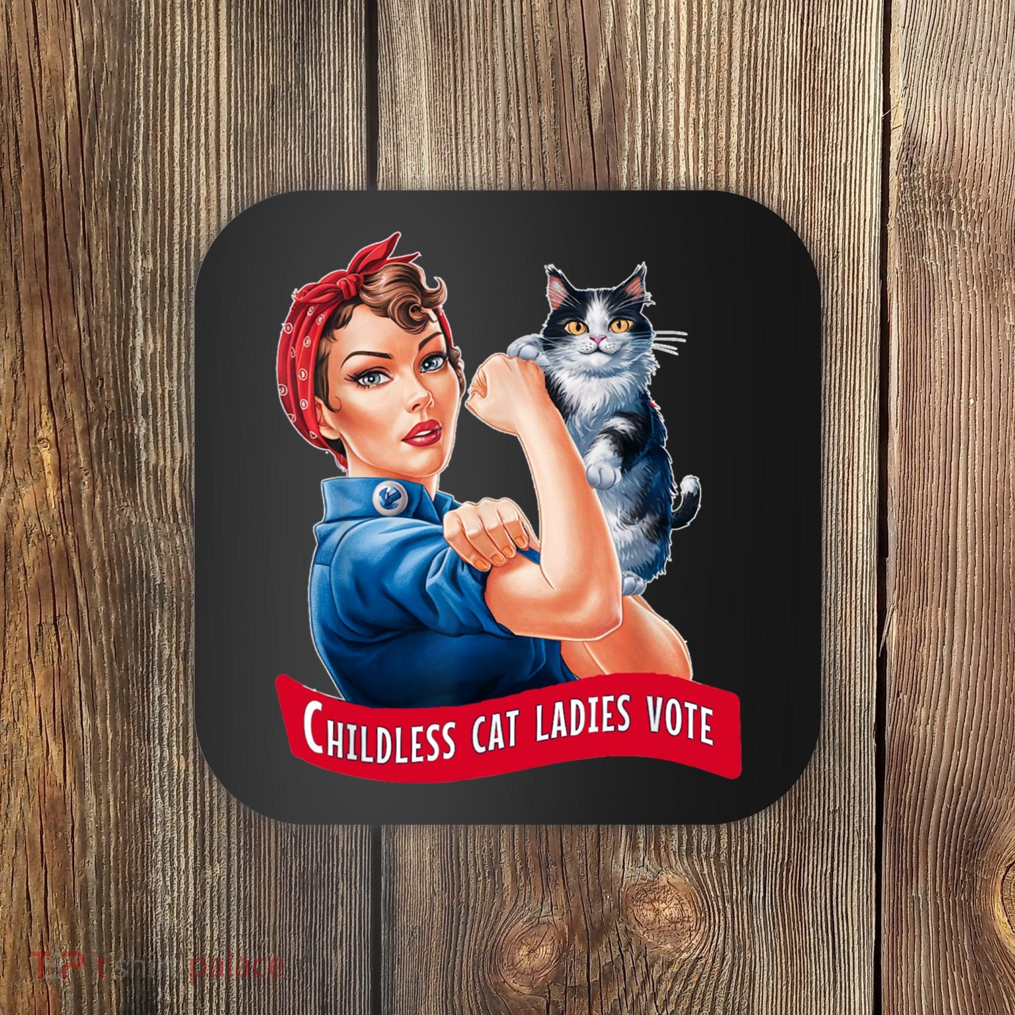 Childless Cat Ladies Vote Rosie The Riveter Coaster