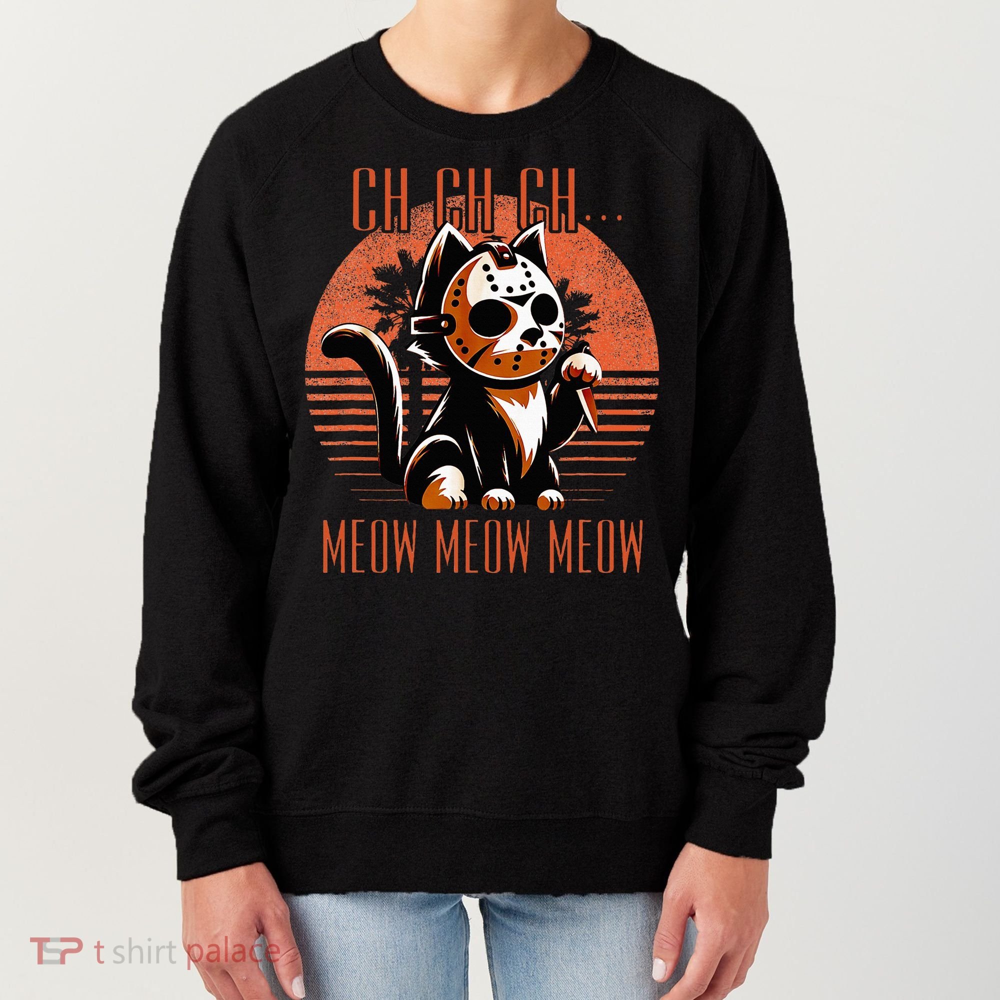 Ch Ch Meow Meow Meow Funny Animal Horror Movie Cute Kitten Women's Sweatshirt