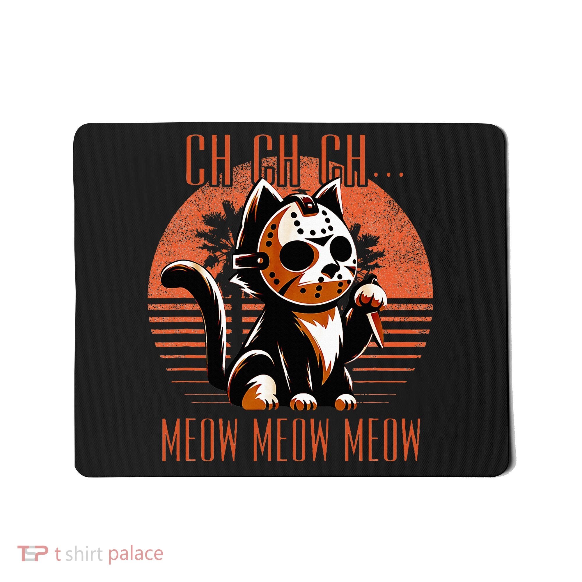 Ch Ch Meow Meow Meow Funny Animal Horror Movie Cute Kitten Mousepad