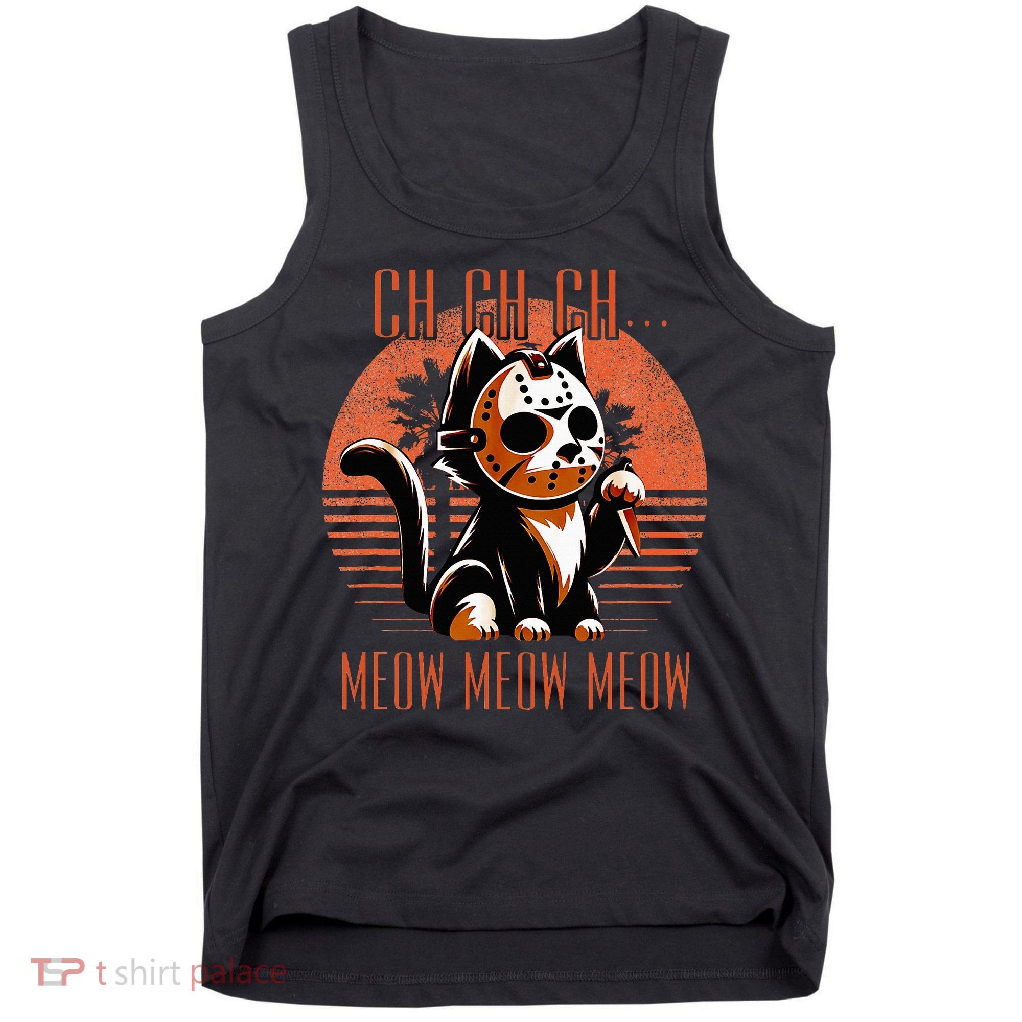 Ch Ch Meow Meow Meow Funny Animal Horror Movie Cute Kitten Tank Top
