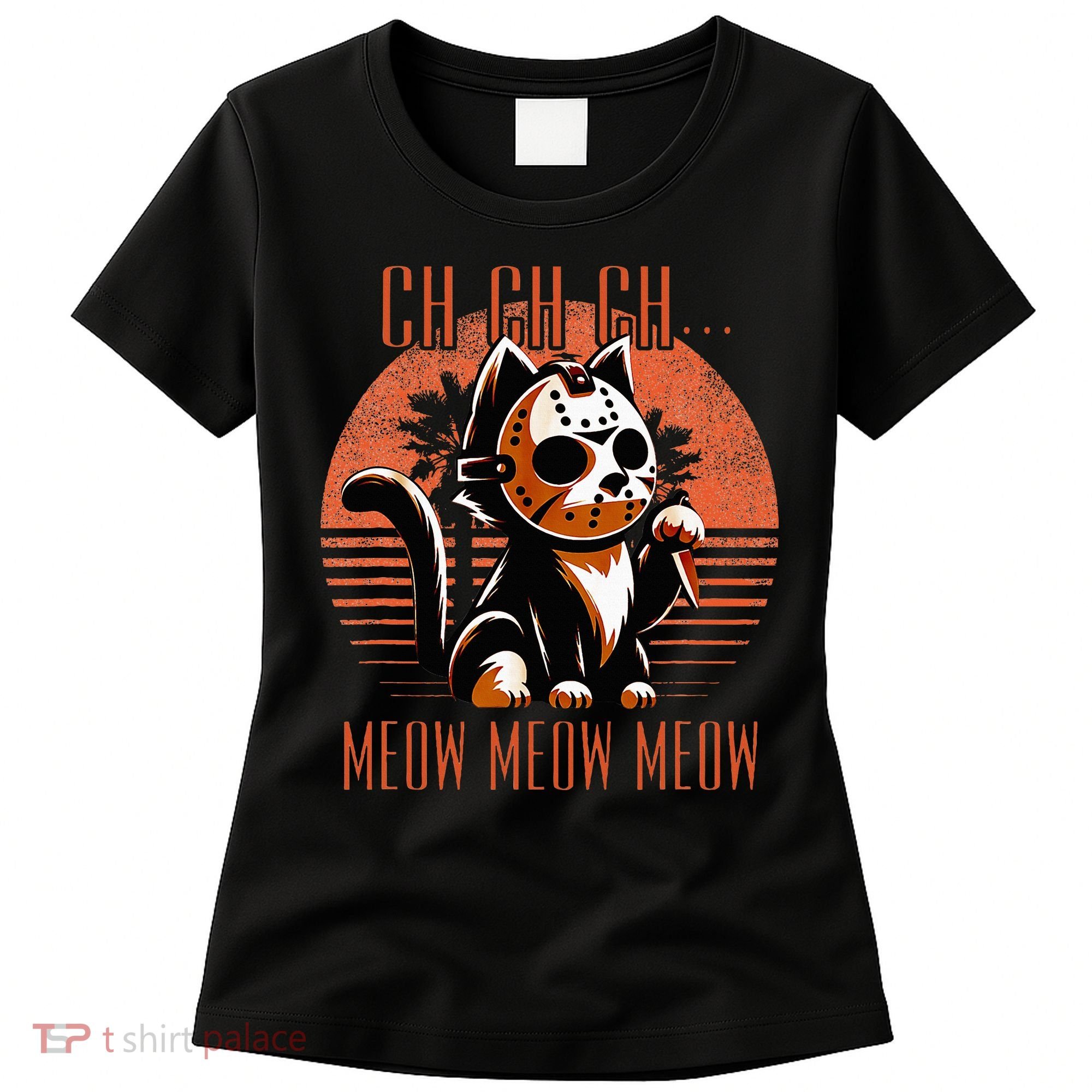 Ch Ch Meow Meow Meow Funny Animal Horror Movie Cute Kitten Women's T-Shirt