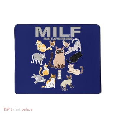 Cute Cats MILF Man I Love Felines Mousepad
