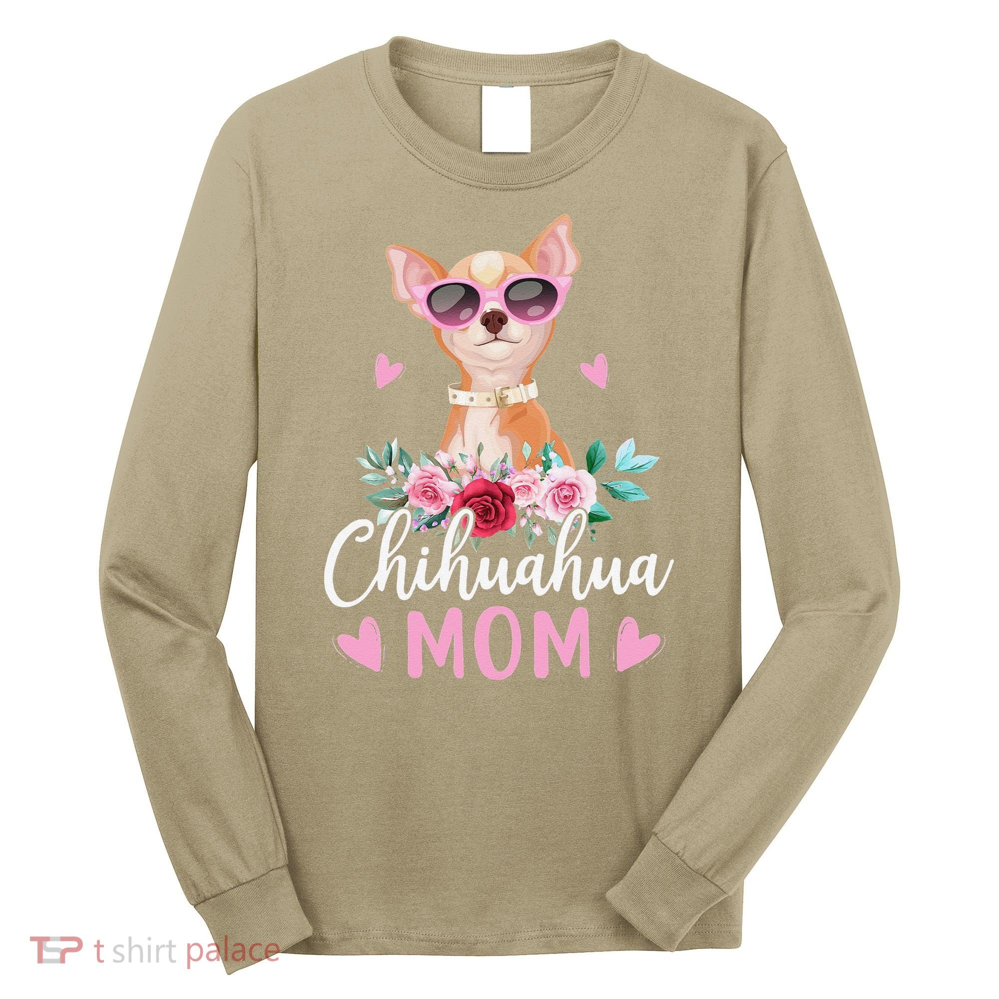 Cute Chihuahua Mom Sunglasses Flower For Chihuahua Owner Long Sleeve Shirt