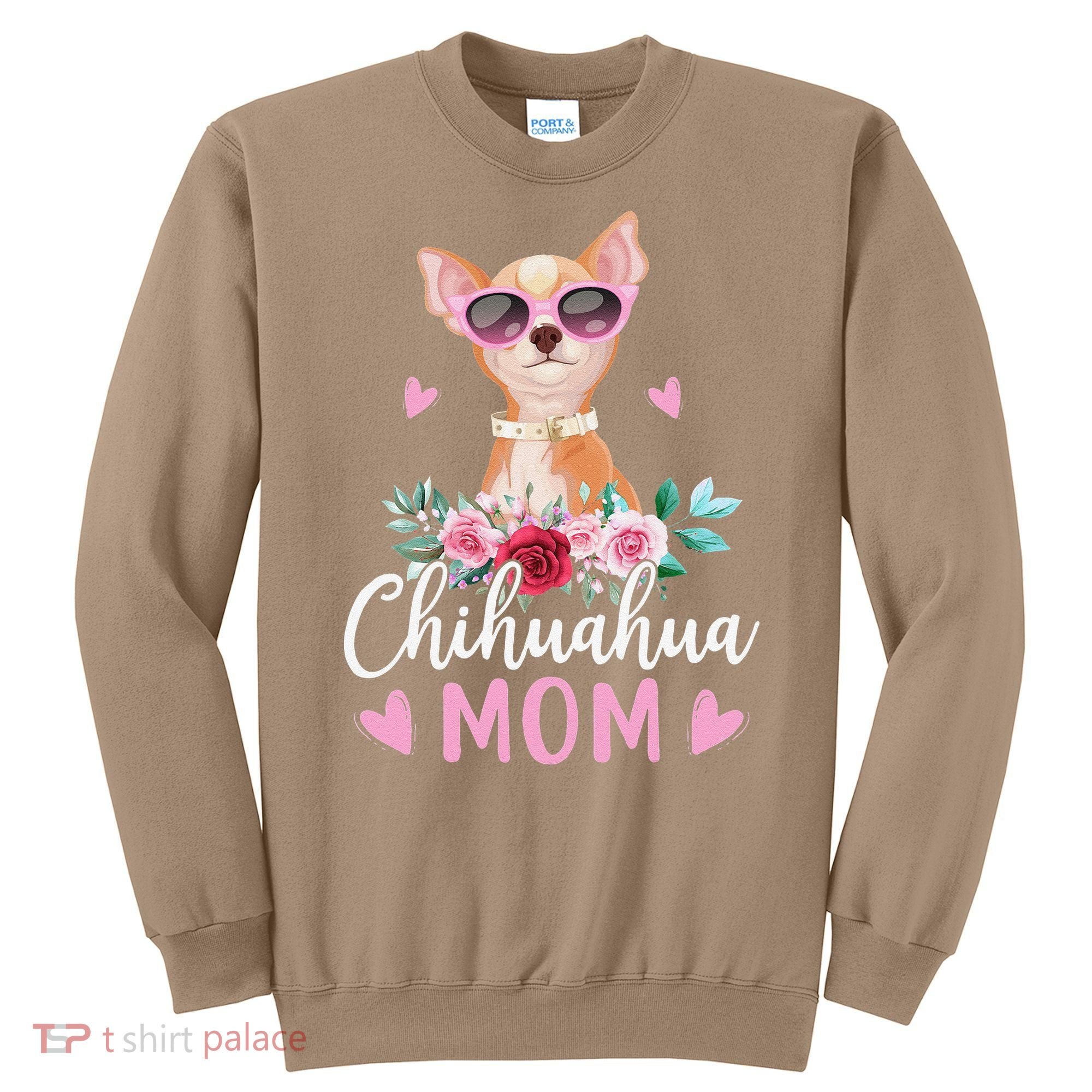 Cute Chihuahua Mom Sunglasses Flower For Chihuahua Owner Sweatshirt