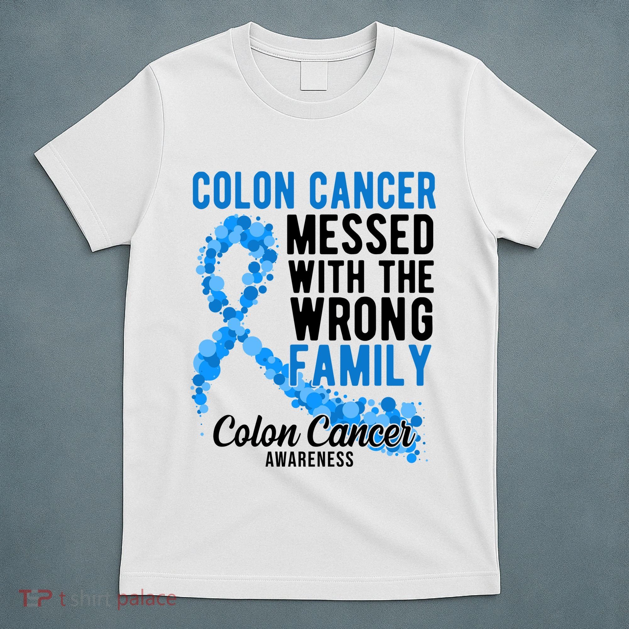 Colon Cancer Messed With Wrong Family Colon Cancer Awareness T-Shirt