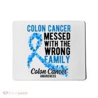 Colon Cancer Messed With Wrong Family Colon Cancer Awareness Mousepad thumb 0