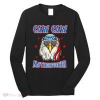 Caw Caw Motherfucker! Funny 4th Of July Patriotic Long Sleeve Shirt thumb 0