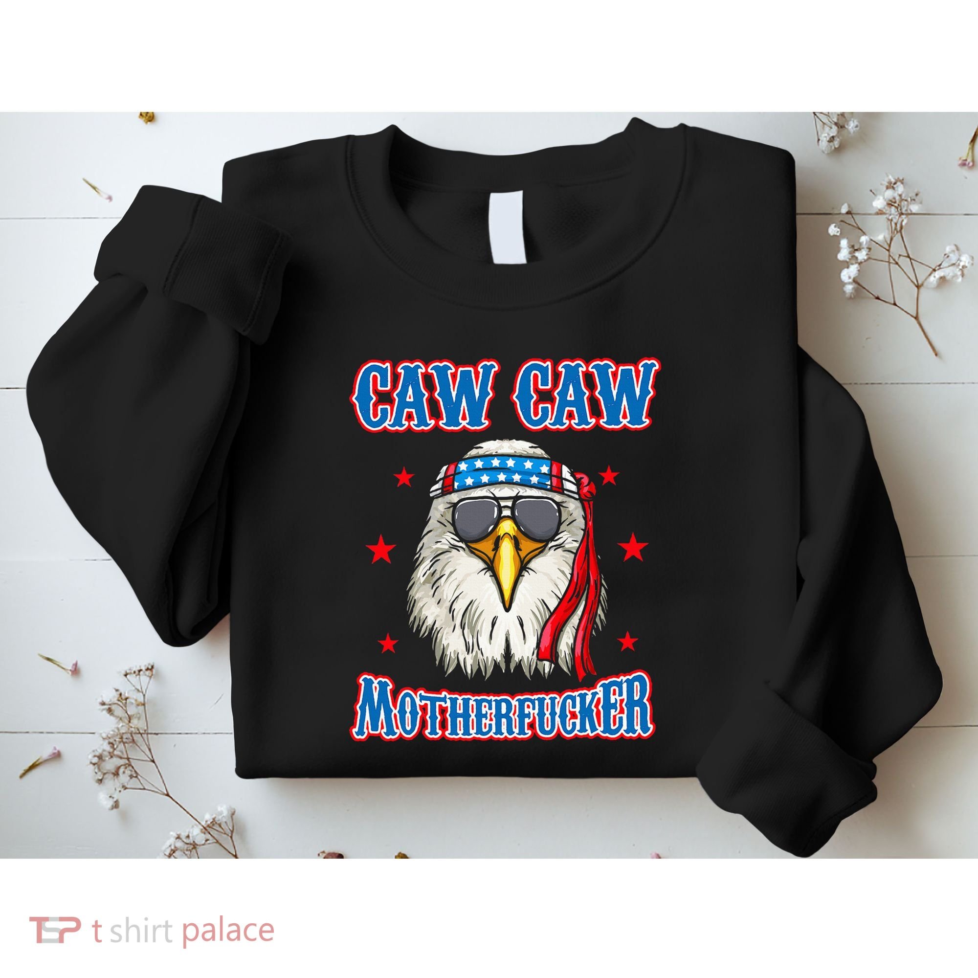 Caw Caw Motherfucker! Funny 4th Of July Patriotic Sweatshirt