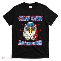 Caw Caw Motherfucker! Funny 4th Of July Patriotic T-Shirt thumb 0
