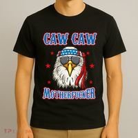 Caw Caw Motherfucker! Funny 4th Of July Patriotic T-Shirt thumb 3