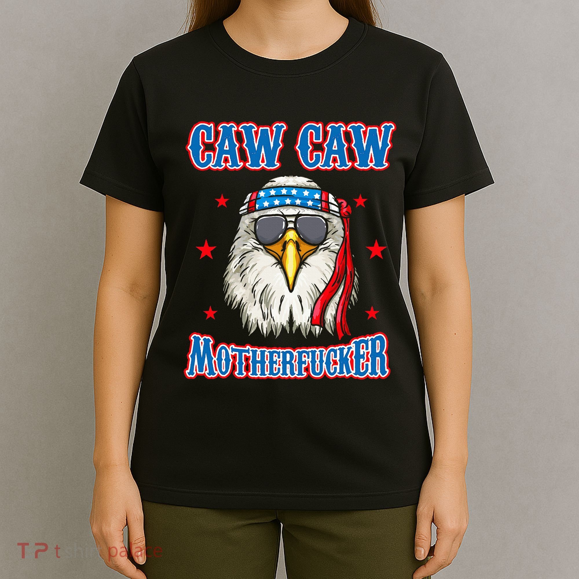 Caw Caw Motherfucker! Funny 4th Of July Patriotic T-Shirt