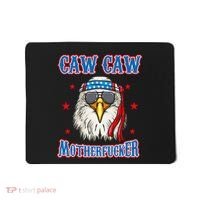 Caw Caw Motherfucker! Funny 4th Of July Patriotic Mousepad thumb 0