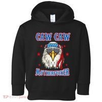 Caw Caw Motherfucker! Funny 4th Of July Patriotic Toddler Hoodie thumb 0