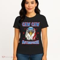 Caw Caw Motherfucker! Funny 4th Of July Patriotic Women's T-Shirt thumb 4