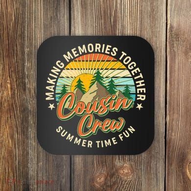 Cousin Crew Making Memories Together Summer Time Fun Coaster